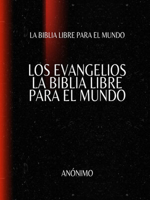 cover image of Los Evangelios. La Biblia Libre para el Mundo